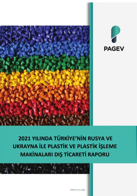 2021 Yılında Türkiye'nin Rusya ve Ukrayna ile Plastik ve Plastik İşleme Makinaları Dış Ticareti Raporu