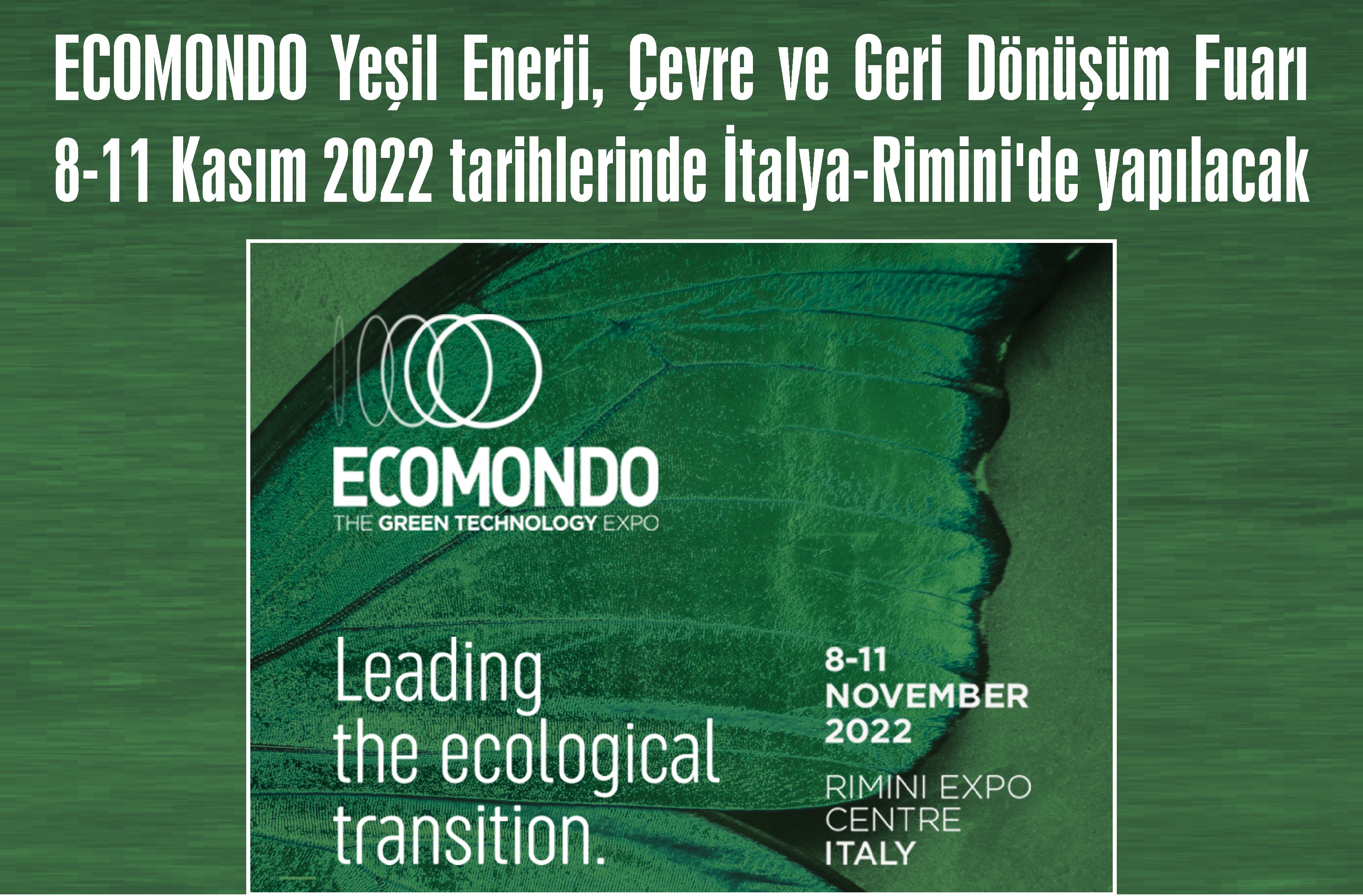 ECOMONDO Yeşil Enerji, Çevre ve Geri Dönüşüm Fuarı 8-11 Kasım 2022 tarihlerinde İtalya'nın Rimini kentinde yapılıyor