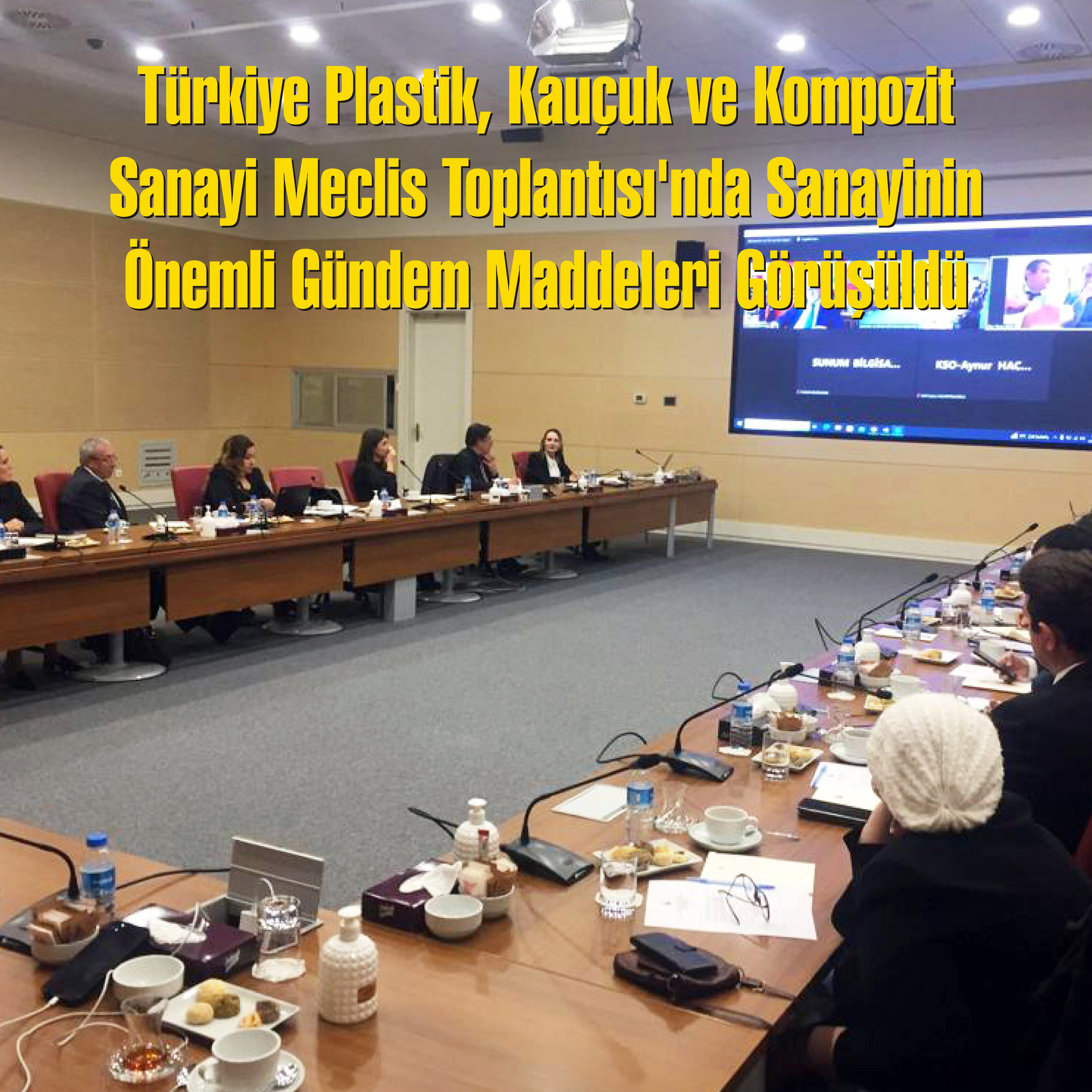 Türkiye Plastik, Kauçuk ve Kompozit Sanayi Meclis Toplantısı’nda Sanayinin Önemli Gündem Maddeleri Görüşüldü