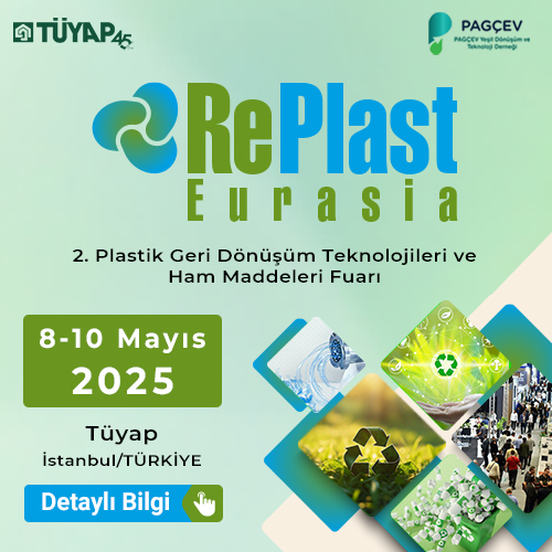 RePlast Eurasia 2025 Fuarı PLASTİK GERİ DÖNÜŞÜM TEKNOLOJİLERİ VE HAMMADDELERİ FUARI'NDA YERİNİZİ ALIN