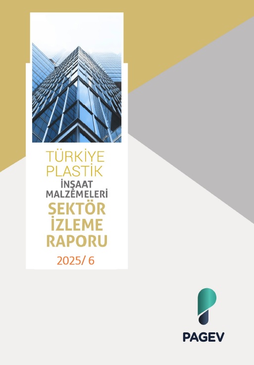 TÜRKİYE PLASTİK İNŞAAT MALZEMELERİ SEKTÖR İZLEME RAPORU – 2025 / 6