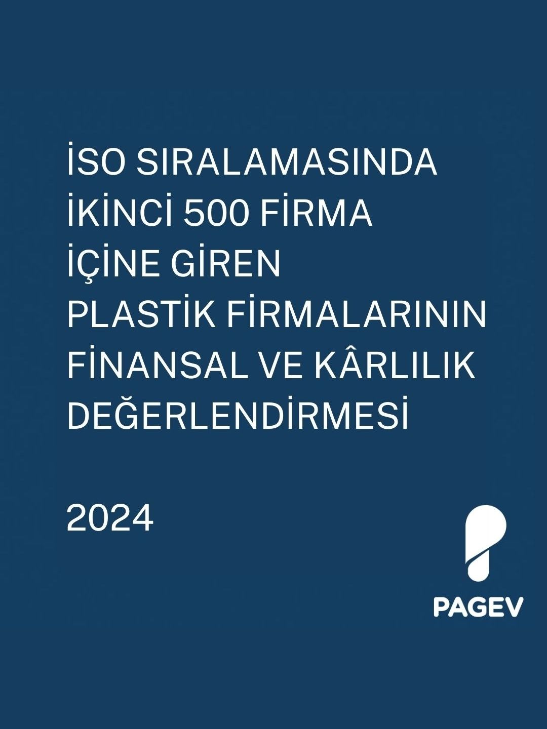 İSO Sıralamasında İkinci 500 Firma İçine Giren Plastik Firmalarının Finansal ve Karlılık Değerlendirmesi 2024