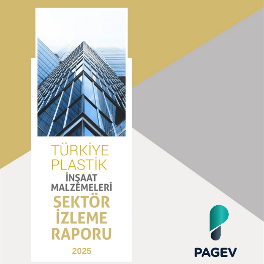 Türkiye Plastik İnşaat Malzemeleri Sektör İzleme Raporu 2025