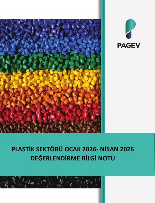 PLASTİK SEKTÖRÜ OCAK 2026- NİSAN 2026 DEĞERLENDİRME BİLGİ NOTU