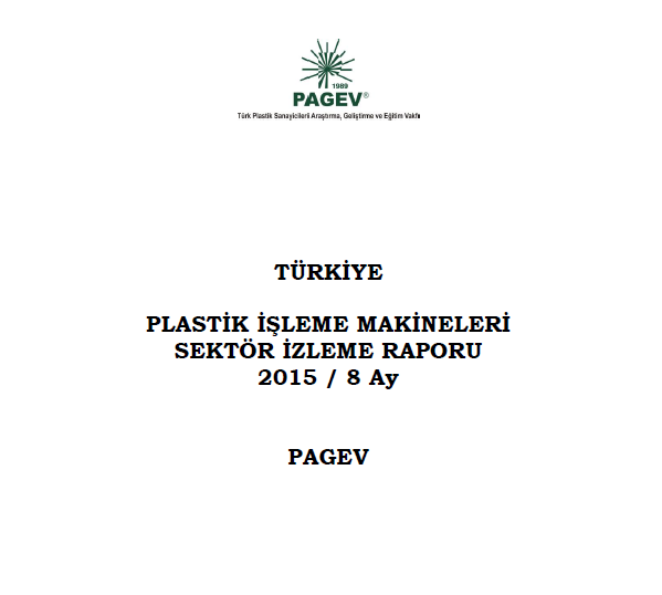Türkiye Plastik İşleme Makinaları Sektör İzleme Raporu 2015 / İlk 8 Ay