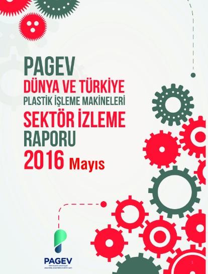 Dünya ve Türkiye Plastik İşleme Sektör İzleme Raporu 2016 / İlk 5 Ay