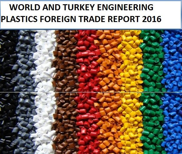 World and Turkey Enginnering Plastics Foreign Repor 2016