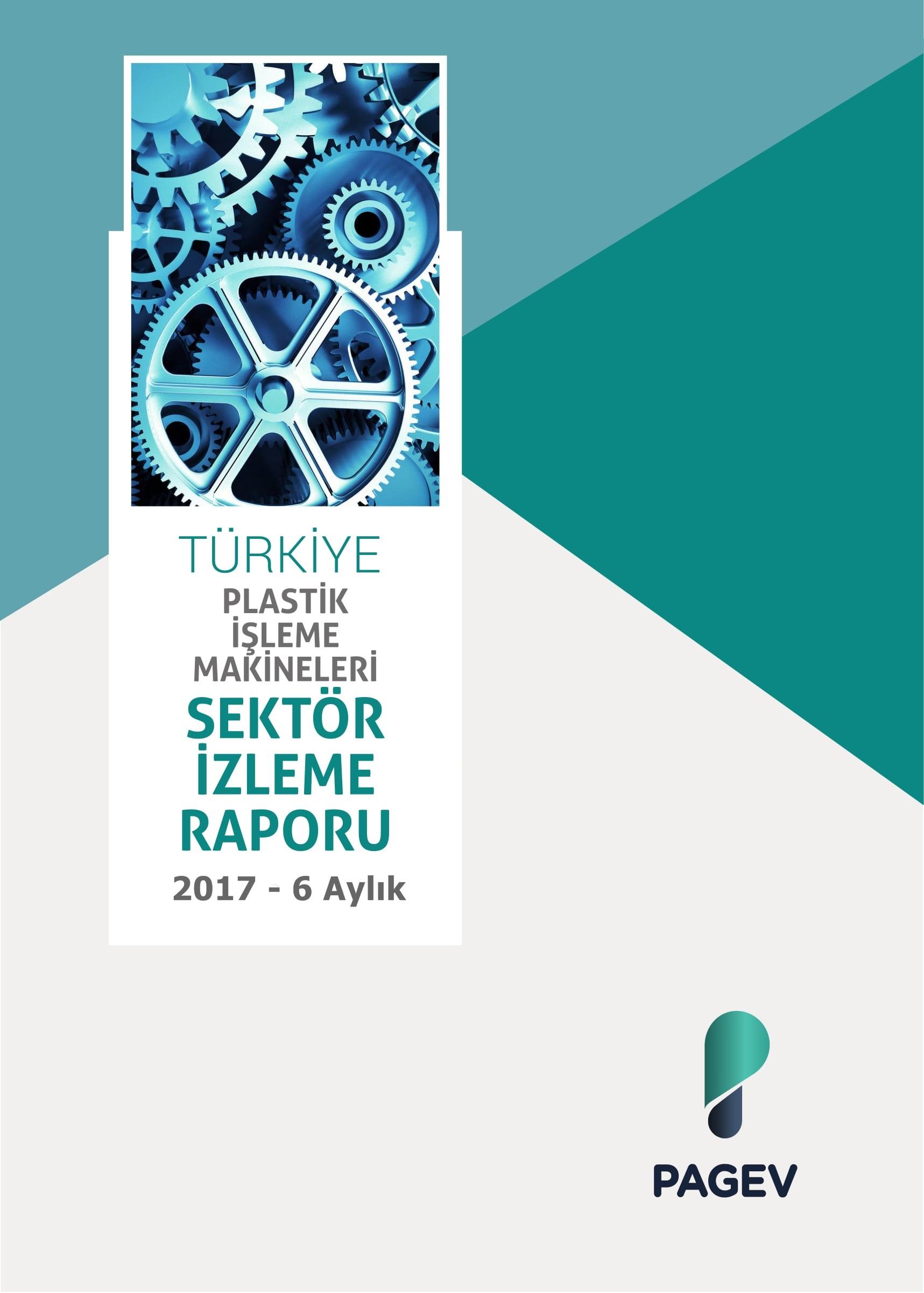 Türkiye Plastik İşleme Makinaları Sektör İzleme Raporu - 2017/6 Aylık