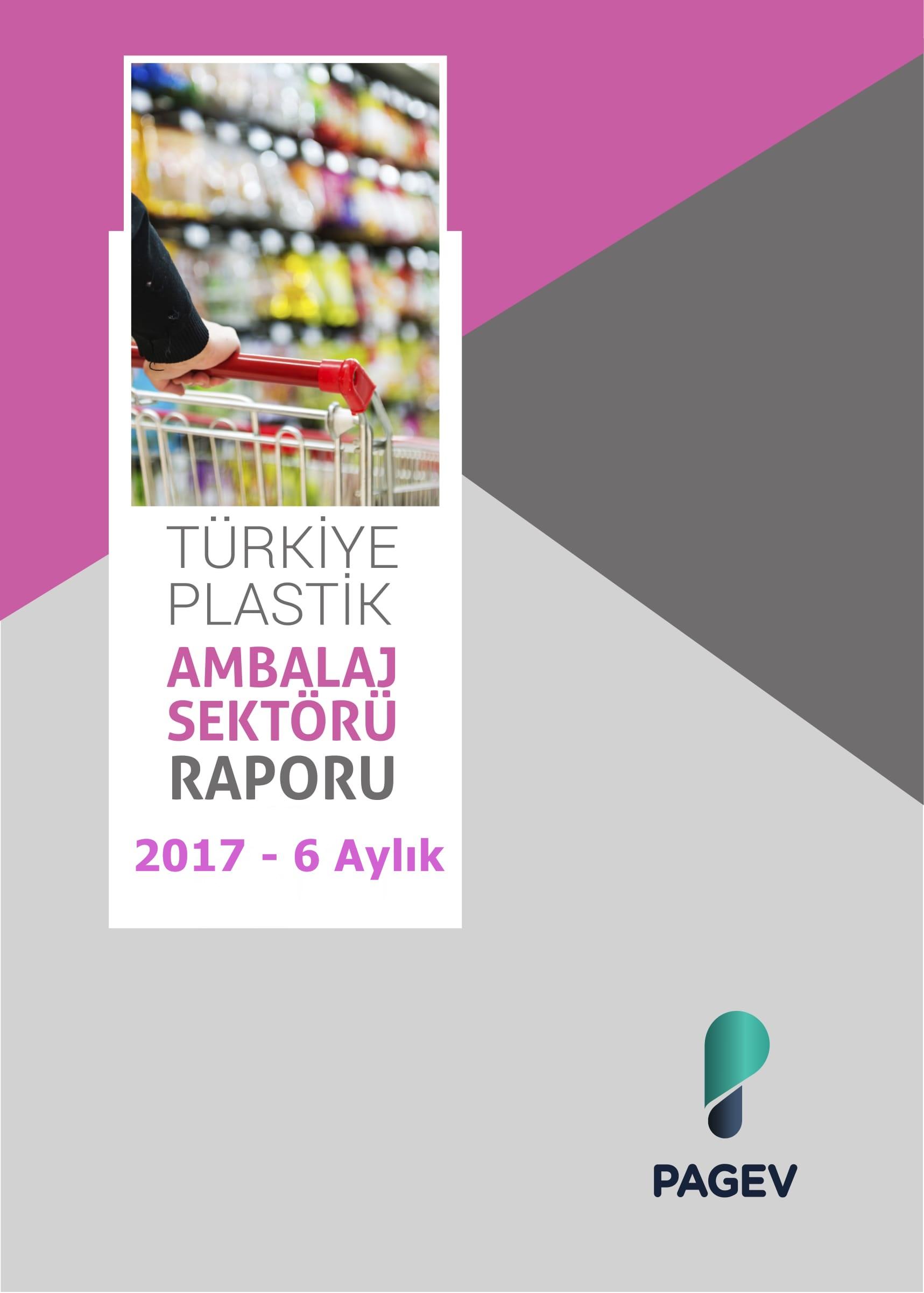 Türkiye Plastik Ambalaj Malzemeleri Sektör Raporu 2017 - 6 Aylık