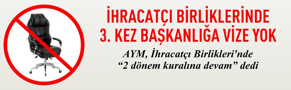 İhracatçı Birliklerinde 3. Kez Başkanlığa Vize Yok