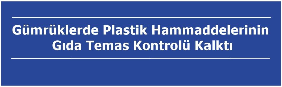 Gümrüklerde Plastik Hammaddelerinin Gıda Temas Kontrolü Kalktı