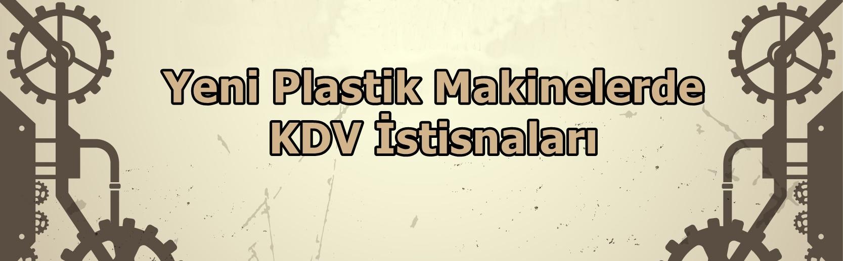 Yeni Plastik Makinelerde KDV İstisnaları