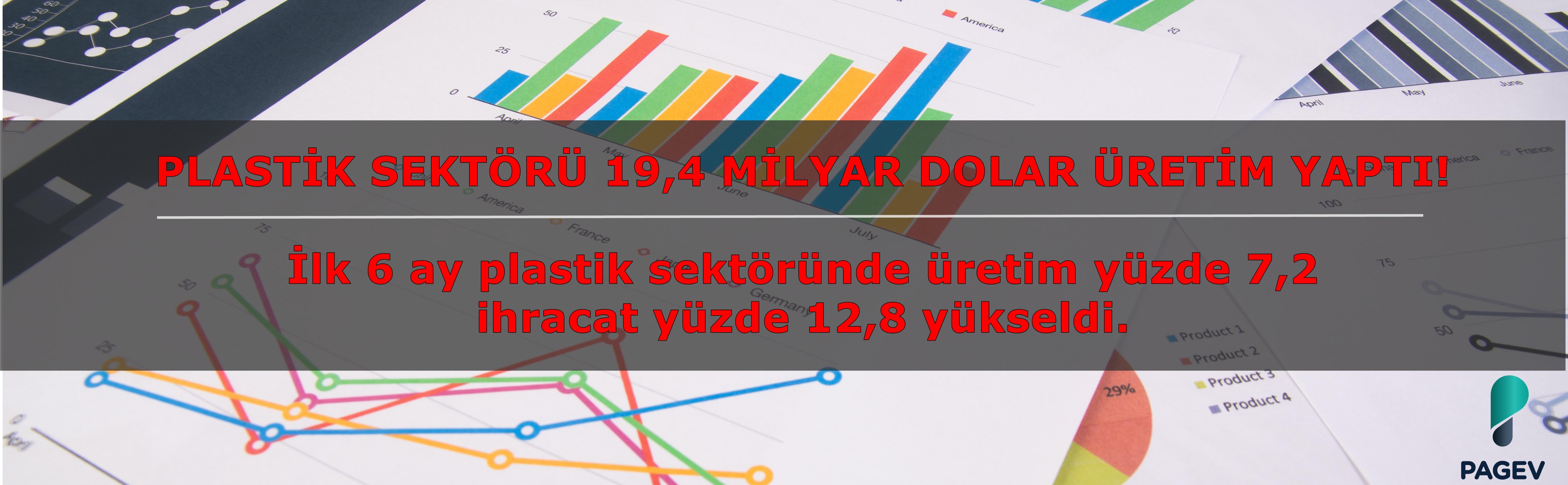 PLASTİK SEKTÖRÜ 19,4 MİLYAR DOLAR ÜRETİM YAPTI