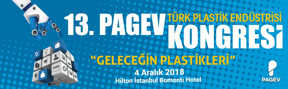 13. PAGEV TÜRK PLASTİK ENDÜSTRİSİ KONGRESİ 4 ARALIK’TA Ana Tema: 