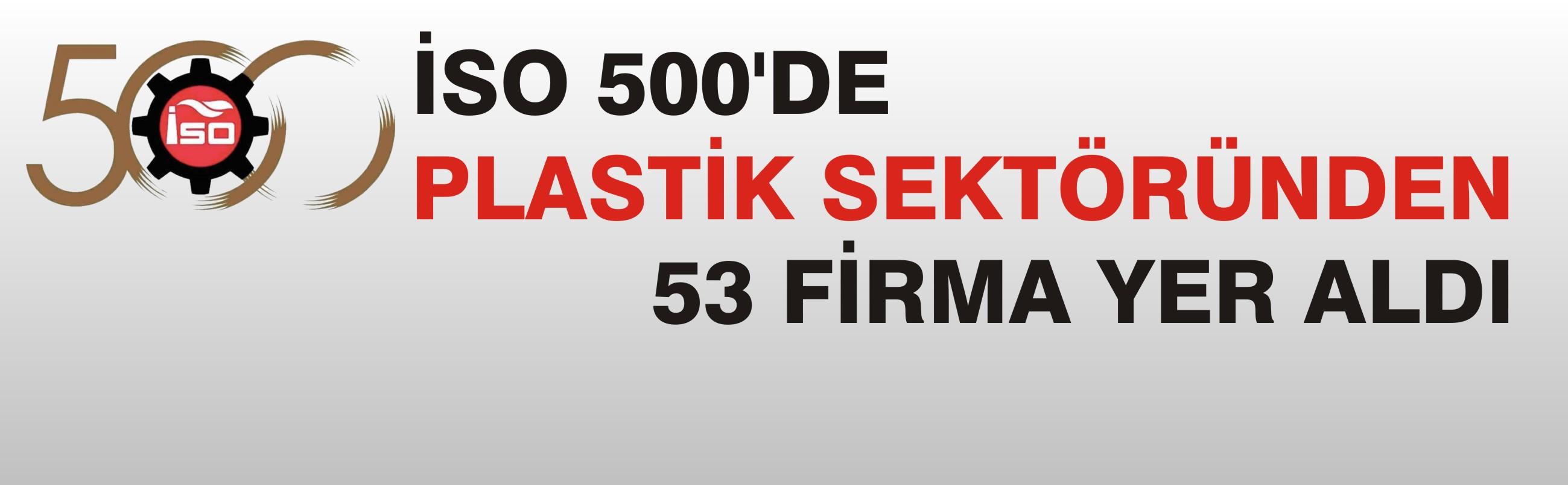 İSO 500’DE PLASTİK SEKTÖRÜNDEN 53 FİRMA YER ALDI