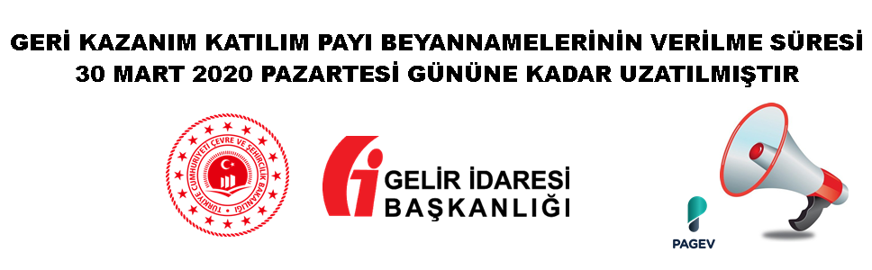 GERİ KAZANIM KATILIM PAYI BEYANNAMELERİNİN VERİLME SÜRESİ 30 MART 2020 PAZARTESİ GÜNÜNE KADAR UZATILMIŞTIR