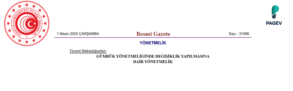 Gümrük Yönetmeliğinde Değişiklik Yapılmasına Dair Yönetmelik 1 Nisan 2020 tarihli, 31086 sayılı Resmi Gazete'de yayımlanmıştır