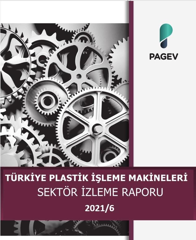 Türkiye Plastik İşleme Makinaları Sektör İzleme Raporu – 2021/6
